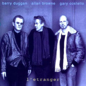Allan Brown, Barry Duggan & Gary Costello - L' Etranger
