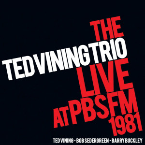 The Ted Vining Trio - Live At PBS FM 1981
