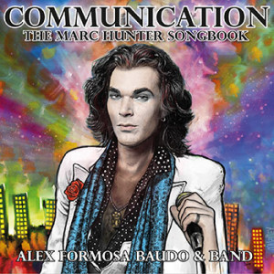 Alex Formosa Baudo - COMMUNICATION 'The Marc Hunter Songbook'
