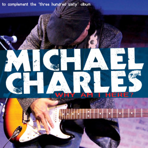 Michael Charles - Why Am I Here? 